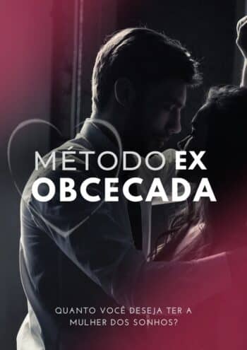 MÉTODO EX OBCECADA FUNCIONA? MÉTODO EX OBCECADA É BOM PDF PREÇO VALE A PENA COMPRAR HOTMART DOWNLOAD