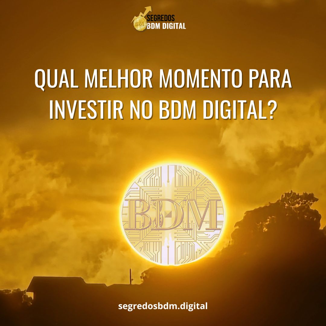 melhor momento para investir no bdm digital